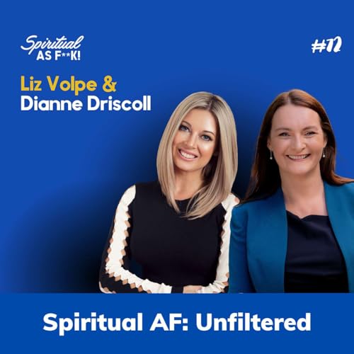 EP #72 - Spiritual AF: Unfiltered