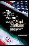 The 'Great Satan' Vs. The 'Mad Mullahs': How The United States And Iran Demonize Each Other