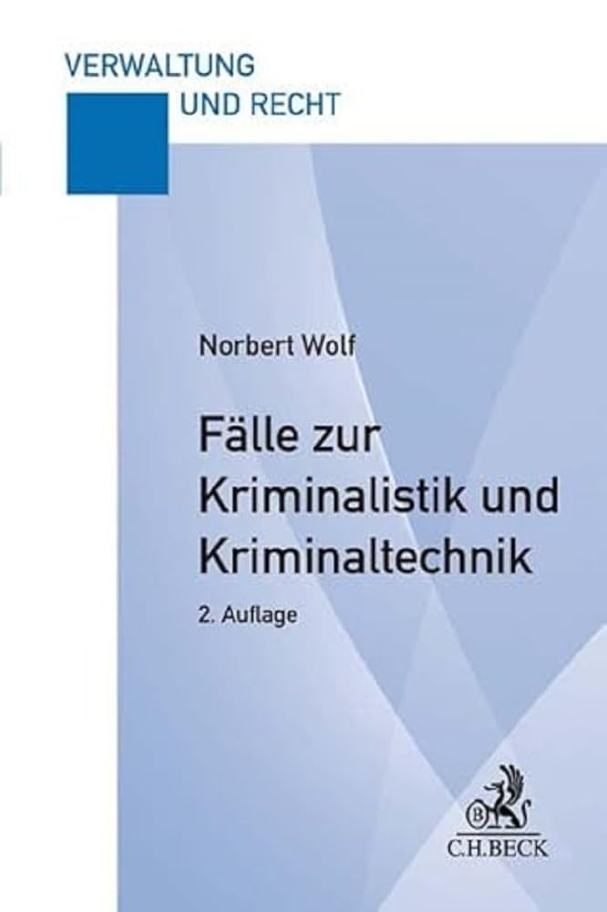 C.h.beck Fälle Zur Kriminalistik Und Kriminaltechnik (Verwaltung Und Recht)