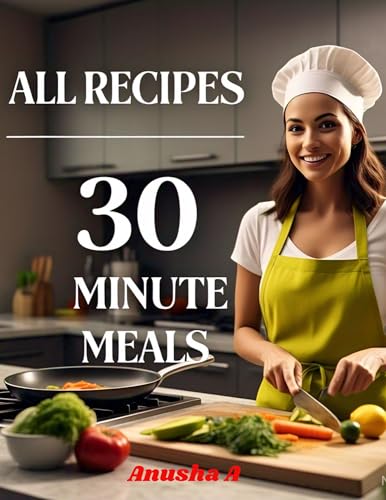 All Recipes 30 Minute Meals: busy People Easy Prep Kitchen Meals