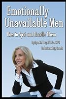 Emotionally Unavailable Men: How to Spot Them and Handle Them B0D4YQ1J1V Book Cover