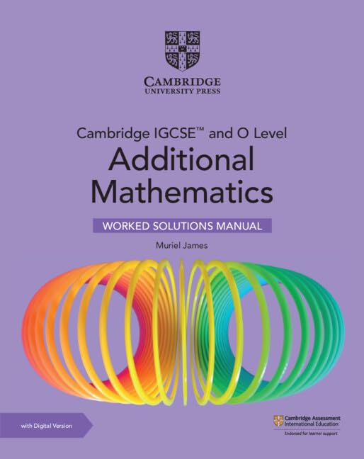 Cambridge IGCSE™ and O Level Additional Mathematics Worked Solutions Manual with Digital Version (2 Years' Access) (Cambridge International IGCSE)