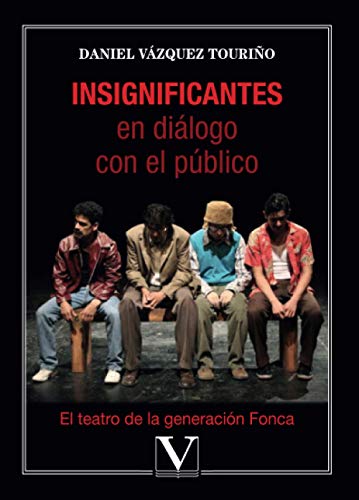 Insignificantes en Dialogo con el Publico: El Teatro de la Generacion