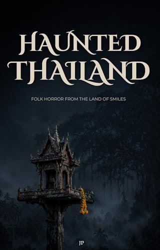 Haunted Thailand: Folk Horror from the Land of Smiles (A Four-Part Anthology) (English Edition)