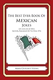 The Best Ever Book of Mexican Jokes: Lots and Lots of Jokes Specially Repurposed for You-Know-Who