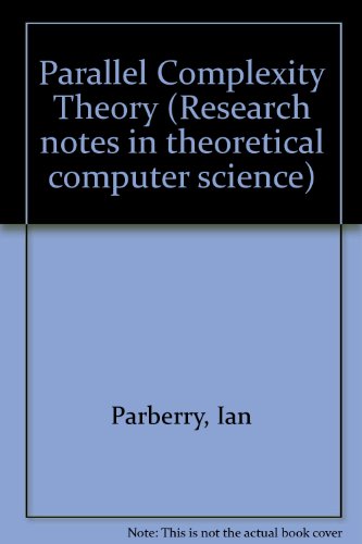 Parallel Complexity Theory (Research notes in theoretical computer science) view 2
