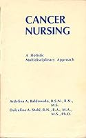 Cancer nursing: A holistic multidisciplinary approach (Nursing outline series) 0874883741 Book Cover