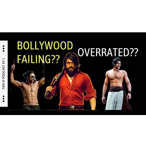 Is Bollywood Failing?? | Tier III Podcast - Episode 1