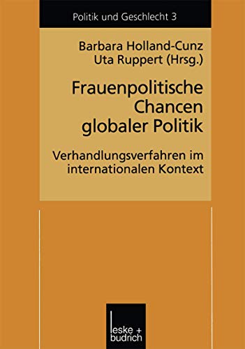Frauenpolitische Chancen globaler Politik: Verhandlungserfahrungen im internationalen Kontext (Politik und Geschlecht, 3) (German Edition)
