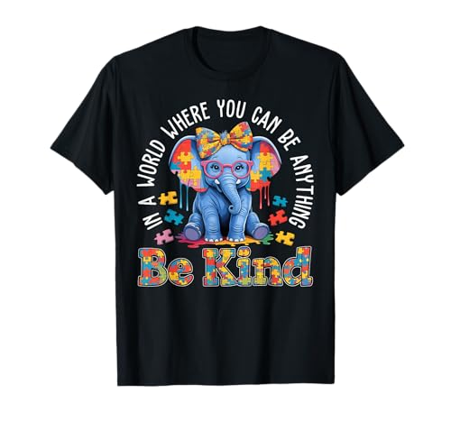 Autism Elephant In A World Where You Can Be Anything Be Kind T-Shirt