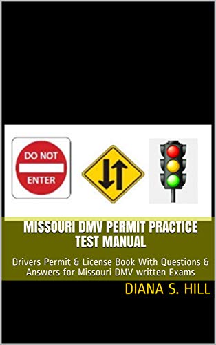 MISSOURI DMV PERMIT PRACTICE TEST MANUAL: Drivers Permit & License Book With Questions & Answers for Missouri DMV written Exams