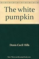 The white pumpkin 0394406532 Book Cover