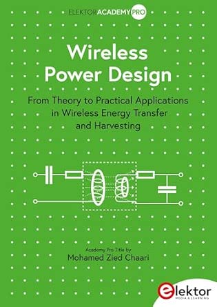 Wireless Power Design: From Theory to Practical Applications in Wireless Energy Transfer and Harvesting Wireless Power Design: From Theory to Practical Applications in Wireless Energy Transfer and Harvesting book cover