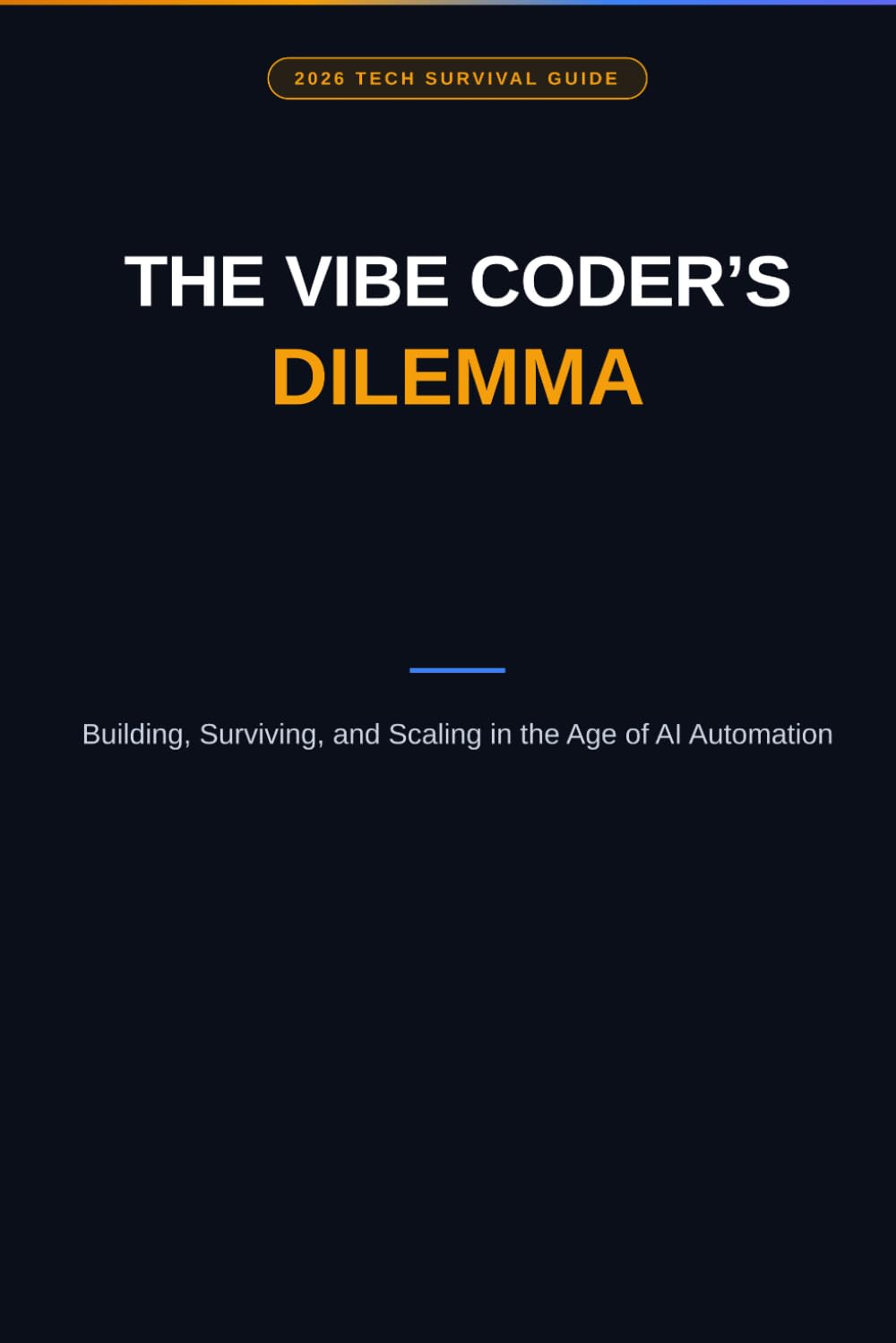 The Vibe Coder's Dilemma: Building, Surviving, and Scaling in the Age of AI Automation