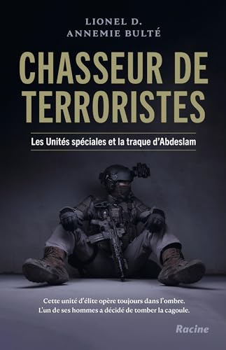 Chasseur de terroristes: Les unités spéciales et la traque d'Abdeslam