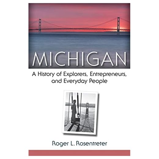 Michigan: A History of Explorers, Entrepreneurs, and Everyday People