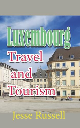Luxembourg: Travel and Tourism