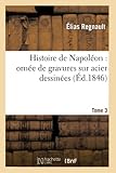  Histoire de Napoléon : ornée de gravures sur acier dessinées Tome 3