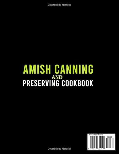 Amish Canning And Preserving Cookbook For Beginners: 1200 Days Of Delicious Recipes To Learn The Grandma’s Secret To Water Bath And Pressure Canning Meat, Vegetables And Much More #TOP1