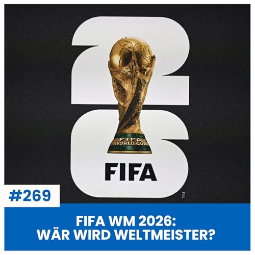 FIFA WM 2026: W&Auml;R WIRD WELTMEISTER? I SCHWIZER NATI-KADERANALYSE & TODESGRUPPE I S&Auml;CHSFOIF #269
