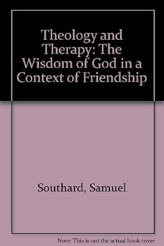Hardcover Theology and Therapy: The Wisdom of God in a Context of Friendship Book