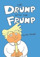The Drump with the Frump 1736011219 Book Cover