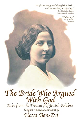 THE BRIDE WHO ARGUED WITH GOD: TALES FROM THE TREASURY OF JEWISH FOLKLORE