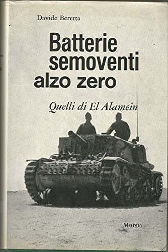 Paese: Italia BATTERIE SEMOVENTI ALZO ZERO QUELLI DI EL ALAMEIN di Davide Beretta 1968 Mursia