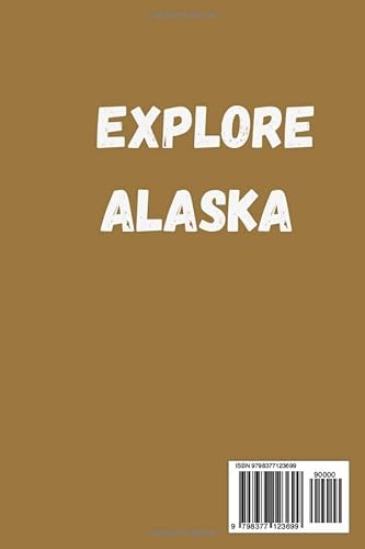 Alaska Travel Guide 2023: The Ultimate And Simplified Guide For Visitors To Explore Alaska (Universal Travel Guides) #TOP1