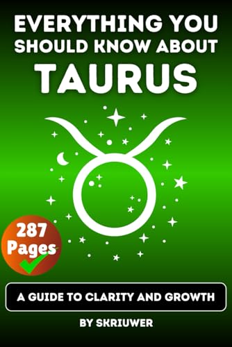 The Taurus Book: Everything You Should Know About Tauruses: A Guide to Clarity and Growth (Astrology Books)