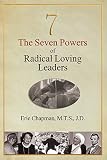 The Seven Powers of Radical Loving Leaders