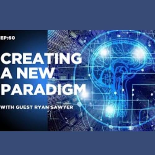 Creating a New Paradigm with Mindset Coach Ryan Sawyer Podcast Por  arte de portada