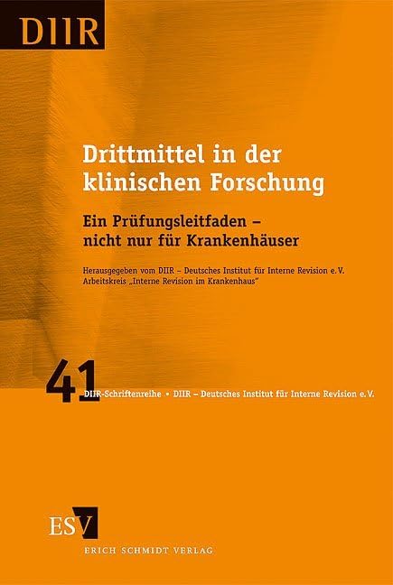 Drittmittel in der klinischen Forschung: Ein Prüfungsleitfaden - nicht nur für Krankenhäuser (DIIR-Schriftenreihe)