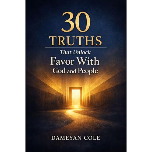 30 Truths That Unlock Favor With God and People Audiolibro Por Dameyan Cole arte de portada