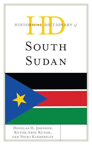 Historical Dictionary of South Sudan (Historical Dictionaries of Africa)