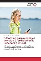 E-Learning Para Mensajes de Salud y Fertilidad En La Ensenanza Oficial 3659093858 Book Cover