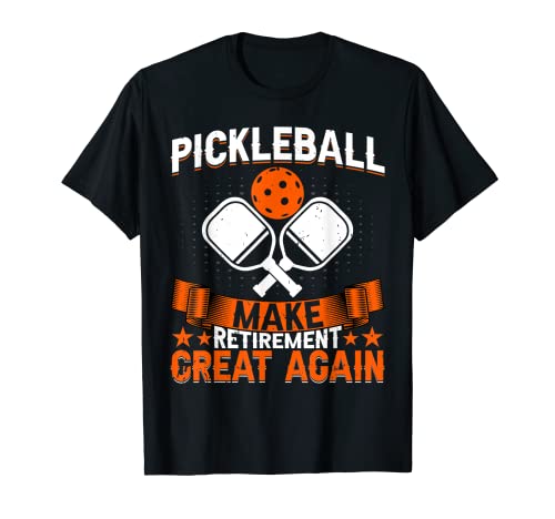 Pickleball Make Retirement Great Again - Pickleball Lover T-Shirt