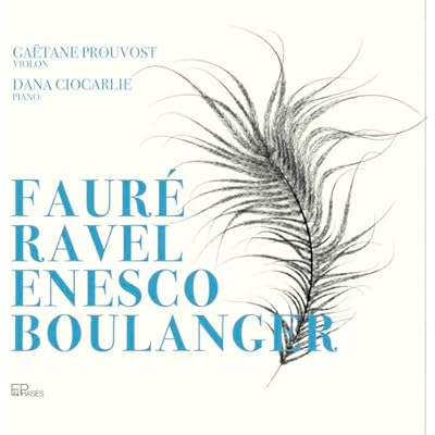 Faur&eacute;, Ravel, Enesco & Boulanger