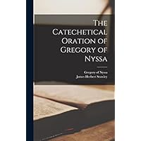 The Catechetical Oration of Gregory of Nyssa