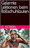 Gelernte Lektionen beim Rollschuhlaufen