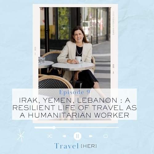 Irak, Yemen, Lebanon : A Resilient Life of Travel as a Humanitarian worker