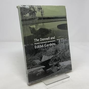 The Donnell and Eckbo Gardens: Modern California Masterworks (Environmental Design Archives at the University of California, Berkeley Series)