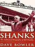 Shanks : The Authorized Biography of Bill Shankley
