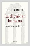 La dignidad humana: Una manera de vivir