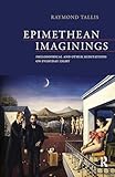Epimethean Imaginings