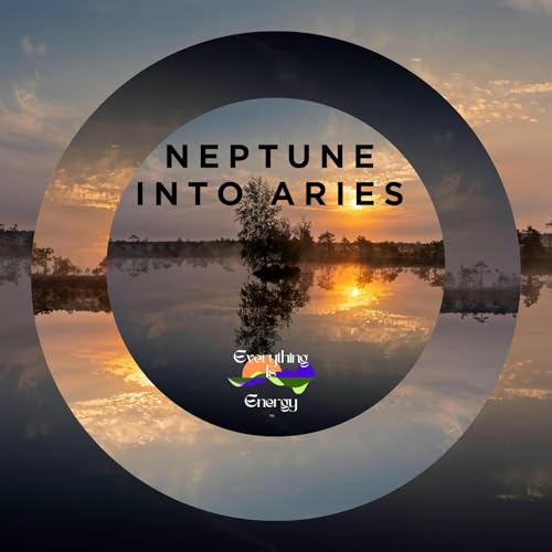 Neptune Enters Aries: The Spiritual Shockwave of a New Zodiacal Era