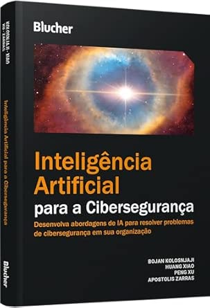 Capa do livro Inteligência artificial para cibersegurança: desenvolva abordagens de IA para resolver problemas de cibersegurança em sua organização