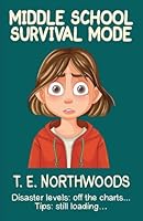 Middle School Survival Mode: Disaster levels: off the charts... Tips: still loading... 1665787724 Book Cover