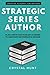 Strategic Series Author: Plan, write and publish a series to maximize readership & income (Creative Academy Guides for Writers)