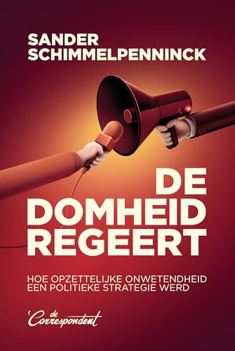 De domheid regeert: hoe opzettelijke onwetendheid een politieke strategie werd